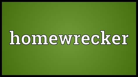homewrecker meaning|HOMEWRECKER definition and meaning .